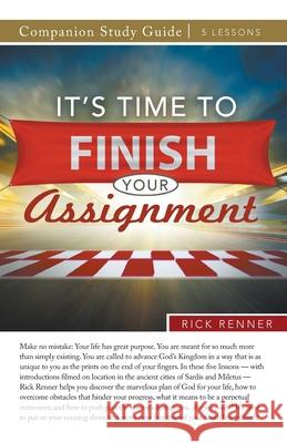It's Time to Finish Your Assignment Study Guide Rick Renner 9781680316087 Harrison House - książka