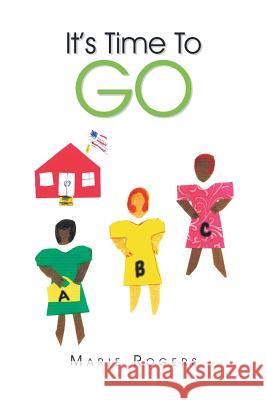 It's Time to Go Marie Rogers 9781483618388 Xlibris Corporation - książka
