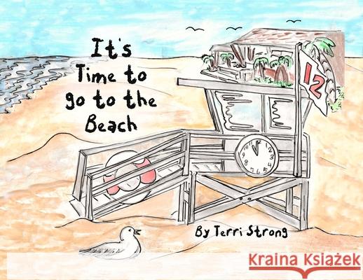It's Time to go to the Beach Terri Strong 9781646101542 Dorrance Publishing Co. - książka