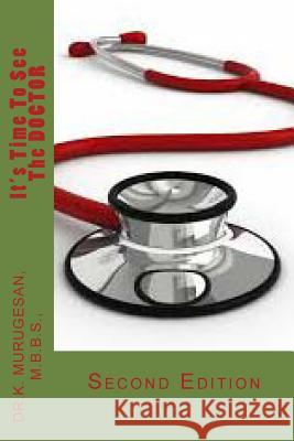 It's Time To See The DOCTOR: Second Edition Murugesan Mbbs, K. 9781500872496 Createspace - książka