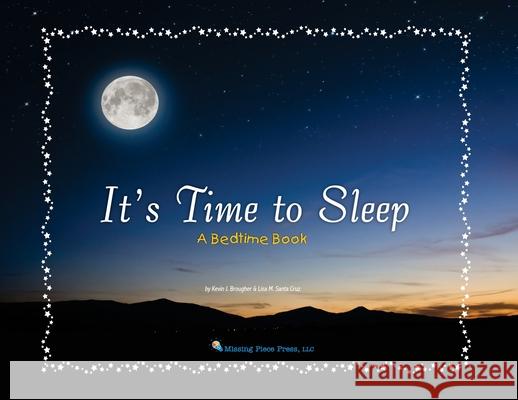 It's Time to Sleep: A Bedtime Book Kevin Brougher Lisa M. Sant 9781957035055 Missing Piece Press, LLC - książka