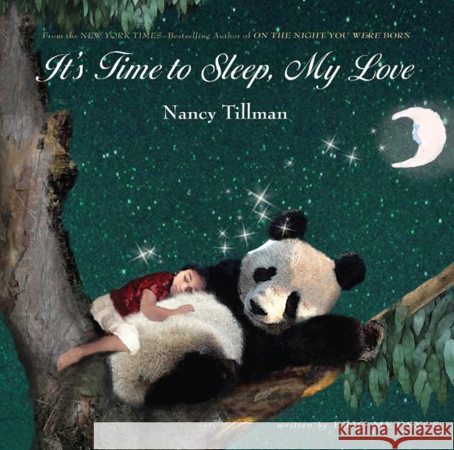 It's Time to Sleep, My Love Tillman, Nancy 9780312673369 Feiwel & Friends - książka