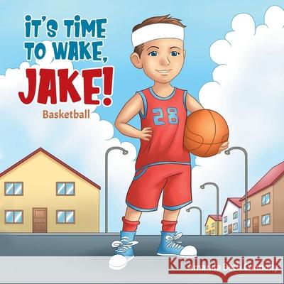 It's Time To Wake, Jake! Amanda Beth Connolly 9780228804383 Tellwell Talent - książka