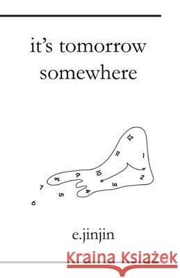 It's Tomorrow Somewhere E. Jinjin 9780578907963 E.Jinjin - książka