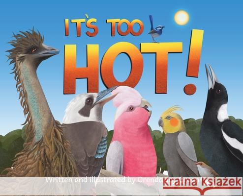 It's Too Hot! Orenda Joy Green Orenda Joy Green Orenda Joy Green 9781764439602 Orenda Joy Green - książka