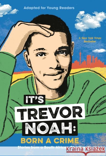 It's Trevor Noah: Born a Crime: Stories from a South African Childhood (Adapted for Young Readers) Noah, Trevor 9780525582199 Yearling Books - książka