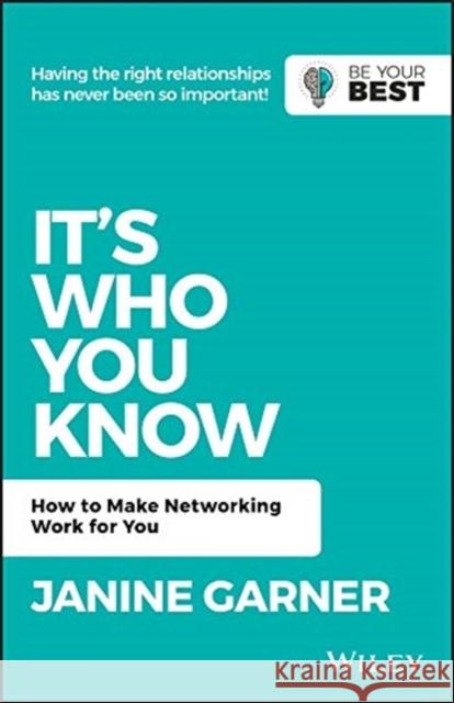 It's Who You Know: How to Make Networking Work for You Garner, Janine 9780730369530 Wiley - książka