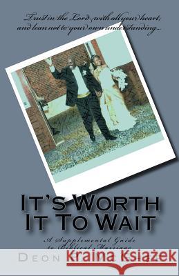 It's Worth It To Wait: A Supplemental Guide to Biblical Marriage McGhee, Deon P. 9781519363329 Createspace Independent Publishing Platform - książka