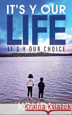 It's Y Our Life: It's Y Our Choice Krupa 9781684666874 Notion Press - książka