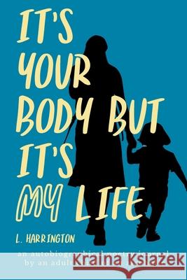 It's Your Body, but It's My Life L. Harrington 9781954493841 Green Heart Living Press - książka