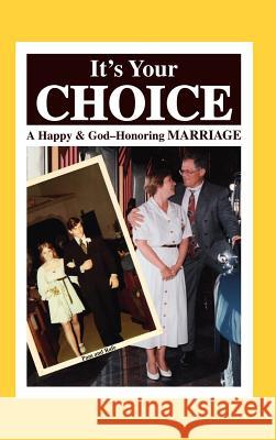 It's Your Choice: A Happy & God-Honoring Marriage Refior, Paul D. 9781412201407 Trafford Publishing - książka