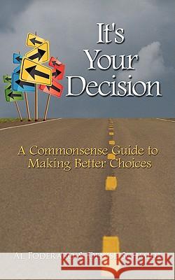 It's Your Decision: A Commonsense Guide to Making Better Choices Foderaro, Al 9781438905341 Authorhouse - książka