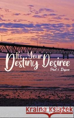 It's Your Destiny Desiree: Part 1, Desiree Sherry Myrick 9781648041587 Rosedog Books - książka