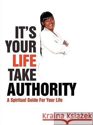 It's Your Life Take Authority: A Spiritual Guide For Your Life Hood, Angela 9781438986166 Authorhouse - książka