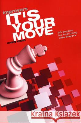 It's Your Move Improvers Chris Ward 9781857442786 Everyman Chess - książka