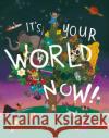 It's Your World Now!  9781843654100 Pavilion Books