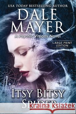 Itsy Bitsy Spider: A Psychic Visions Novel Dale Mayer 9781778864285 Valley Publishing Ltd. - książka