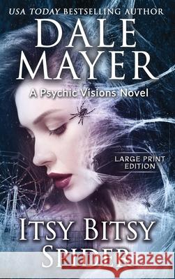 Itsy Bitsy Spider: A Psychic Visions Novel Dale Mayer 9781778865367 Valley Publishing Ltd. - książka