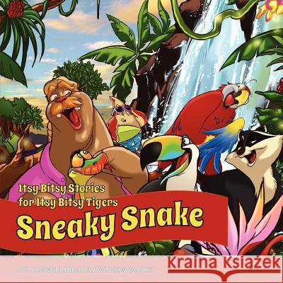 Itsy Bitsy Stories for Itsy Bitsy Tigers: Sneaky Snake Newton-Kowalsky, Jacqueline 9781770971387 FriesenPress - książka