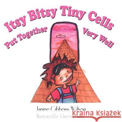 Itsy Bitsy Tiny Cells Put Together Very Well Janine Gibbons Wilson Khiersty Saoy 9781420859287 Authorhouse - książka