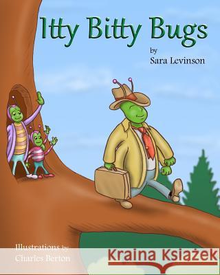 Itty Bitty Bugs Charles Berton Sara Levinson 9781973855590 Createspace Independent Publishing Platform - książka