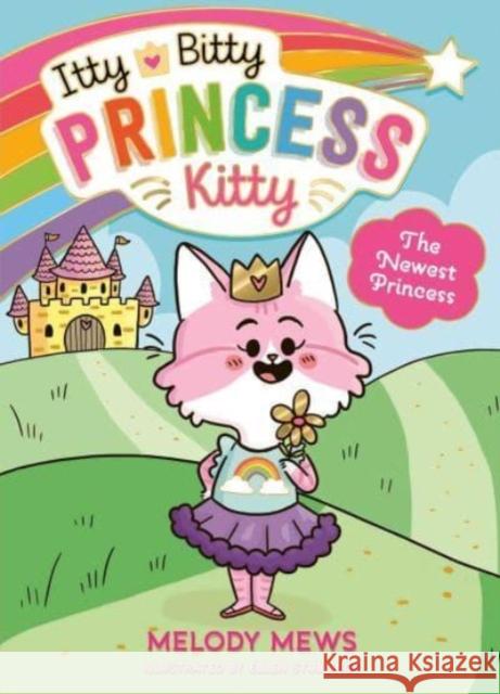 Itty Bitty Princess Kitty: The Newest Princess Melody Mews 9781398521247 Simon & Schuster Ltd - książka