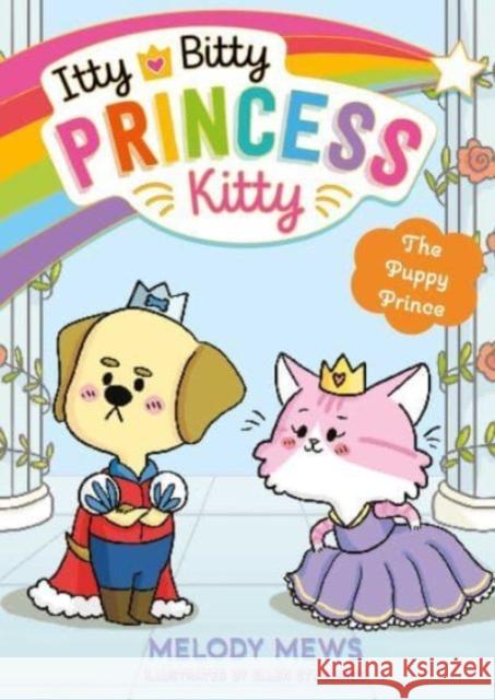 Itty Bitty Princess Kitty: The Puppy Prince Melody Mews 9781398521285 Simon & Schuster Ltd - książka