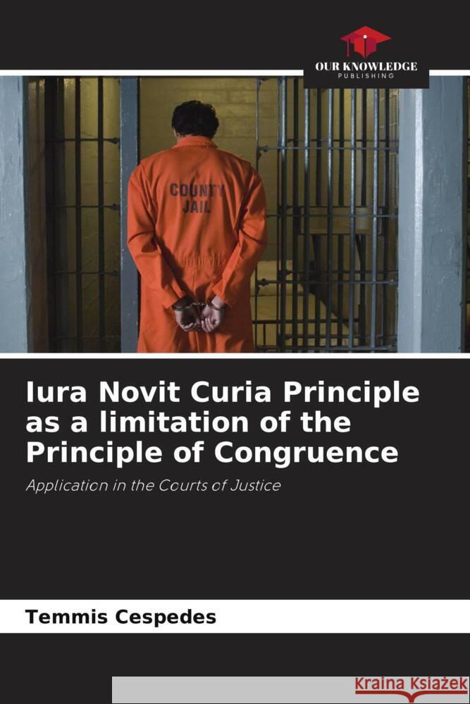 Iura Novit Curia Principle as a limitation of the Principle of Congruence Temmis Cespedes 9786207025305 Our Knowledge Publishing - książka