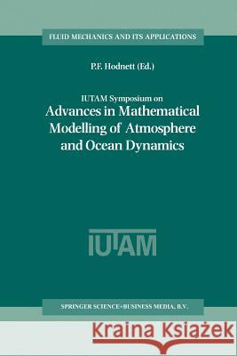 IUTAM Symposium on Advances in Mathematical Modelling of Atmosphere and Ocean Dynamics: Proceedings of the IUTAM Symposium held in Limerick, Ireland, 2–7 July 2000 P.F. Hodnett 9789401038539 Springer - książka