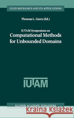 Iutam Symposium on Computational Methods for Unbounded Domains Geers, Thomas L. 9780792352662 Kluwer Academic Publishers - książka