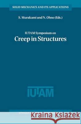 IUTAM Symposium on Creep in Structures S. Murakami, N. Ohno 9789048156238 Springer - książka