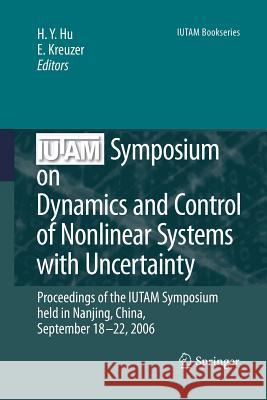 IUTAM Symposium on Dynamics and Control of Nonlinear Systems with Uncertainty: Proceedings of the IUTAM Symposium Held in Nanjing, China, September 18 Hu, H. Y. 9789401776431 Springer - książka