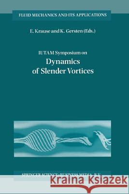 IUTAM Symposium on Dynamics of Slender Vortices: Proceedings of the IUTAM Symposium held in Aachen, Germany, 31 August – 3 September 1997 Egon Krause, K. Gersten 9789401061179 Springer - książka