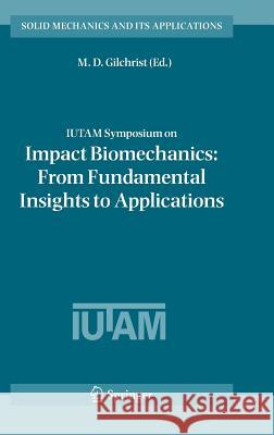 Iutam Symposium on Impact Biomechanics: From Fundamental Insights to Applications Gilchrist, M. D. 9781402037955 Springer - książka