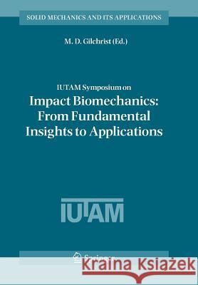 Iutam Symposium on Impact Biomechanics: From Fundamental Insights to Applications Gilchrist, M. D. 9789048169689 Not Avail - książka