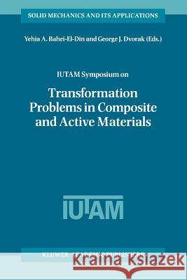 Iutam Symposium on Transformation Problems in Composite and Active Materials: Proceedings of the Iutam Symposium Held in Cairo, Egypt, 9-12 March 1997 Bahei-El-Din, Yehia A. 9789048150458 Springer - książka