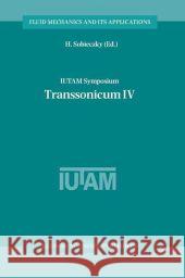 Iutam Symposium Transsonicum IV: Proceedings of the Iutam Symposium Held in Göttingen, Germany, 2-6 September 2002 Sobieczky, H. 9781402016080 Kluwer Academic Publishers - książka