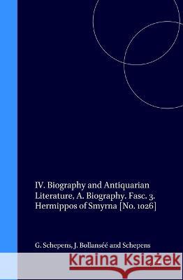 IV. Biography and Antiquarian Literature, A. Biography. Fasc. 3. Hermippos of Smyrna [No. 1026] Schepens, Guido 9789004113039 Brill Academic Publishers - książka