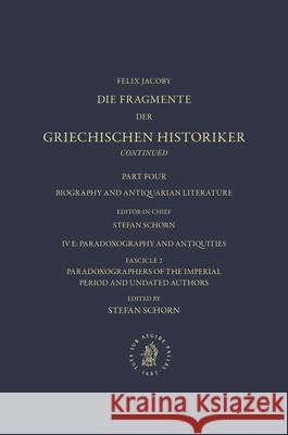 IV. Biography and Antiquarian Literature, E. Paradoxography and Antiquities. Fasc. 2: Paradoxographers of the Imperial Period and Undated Authors [Nos Schorn, Stefan 9789004472679 Brill - książka