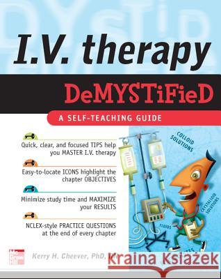 IV Therapy Demystified: A Self-Teaching Guide Cheever, Kerry 9780071496780  - książka