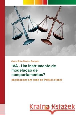 IVA - Um instrumento de modelação de comportamentos? Oliveira Sampaio, Joana Rita 9786202407625 Novas Edicioes Academicas - książka