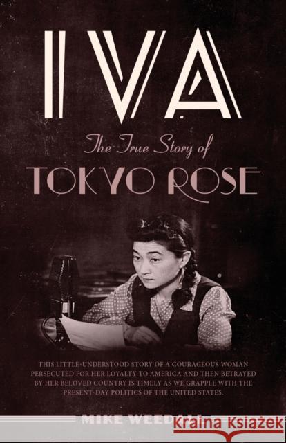 Iva: The True Story of Tokyo Rose Mike Weedall 9781643882918 Luminare Press - książka
