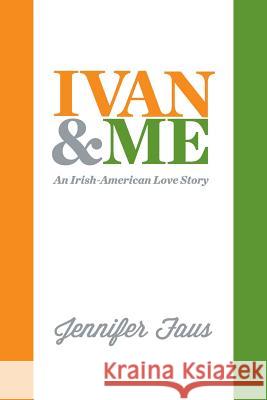 Ivan & Me Jennifer Faus 9780985471002 Firehaus Publishing - książka