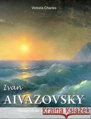 Ivan Aivazovsky Victoria Charles 9781646991778 Parkstone Press USA, Limited - książka