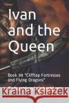 Ivan and the Queen: Book 98 