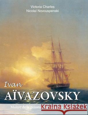 Ivan Aïvazovski Victoria Charles 9781639196555 Parkstone Press USA, Limited - książka