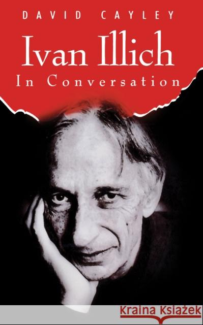 Ivan Illich in Conversation David Cayley Ivan Illich 9780887845246 House of Anansi Press - książka