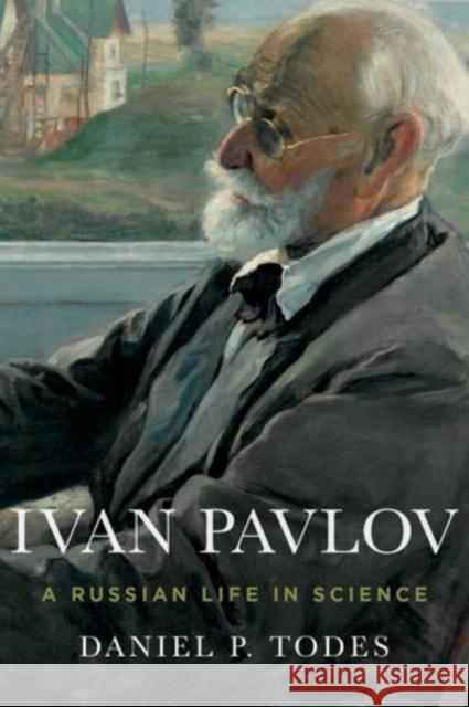 Ivan Pavlov: A Russian Life in Science Daniel Philip Todes 9780199925193 Oxford University Press Inc - książka