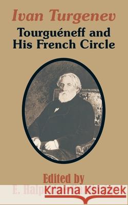 Ivan Turgenev: Tourgueneff and His French Circle Halperine-Kaminsky, E. 9781410208149 University Press of the Pacific - książka