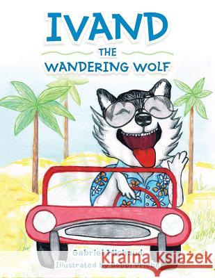 Ivand the Wandering Wolf Gabriel Michaud 9781504974066 Authorhouse - książka